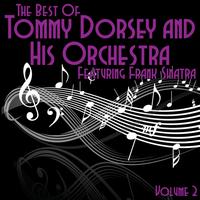 Tommy Dorsey and His Orchestra - The Best Of Tommy Dorsey and His Orchestra Featuring Frank Sinatra Volume 2