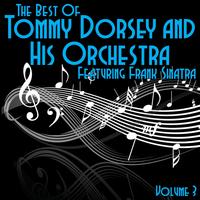 Tommy Dorsey and His Orchestra - The Best Of Tommy Dorsey and His Orchestra Featuring Frank Sinatra Volume 3