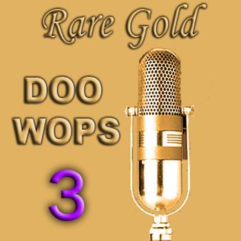 Various Artists - Rare Gold Doo Wops Vol 3