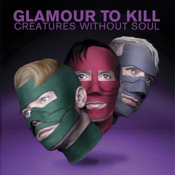Glamour To Kill - Creatures Without Soul (Explicit)