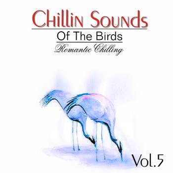 Various Artists - Chillin Sound of Birds, Vol. 5 (Romantic Chillin)