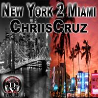 Chriis Cruz - New York 2 Miami