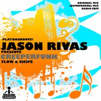 Jason Rivas, Creeperfunk - Flow & Chips