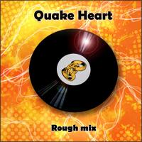 Quake Heart - Rough Mix