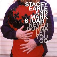 Stacey Earle and Mark Stuart - Never Gonna Let You Go