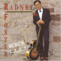 Radney Foster - Del Rio, Tx 1959