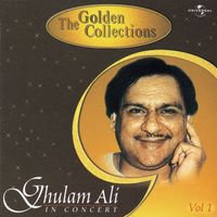 Ghulam Ali - The Golden Collections (In Concert) Vol.  1