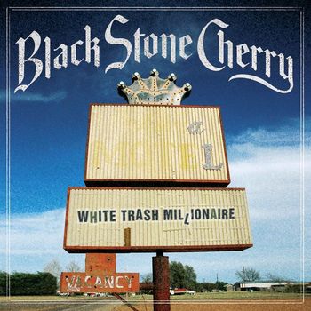 Black Stone Cherry - White Trash Millionaire