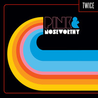 Pink & Noseworthy - Twice