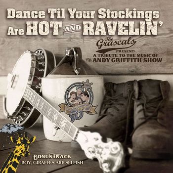 The Grascals - Dance Til Your Stockings Are Hot and Ravelin'