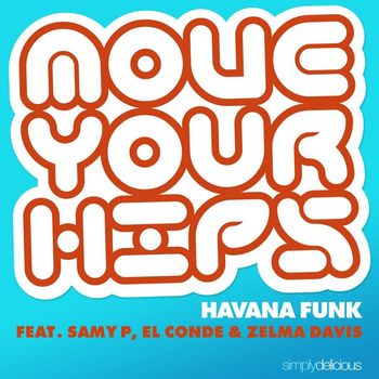Havana Funk - Move Your Hips (feat. Samy P, El Conde & Zelma Davis)