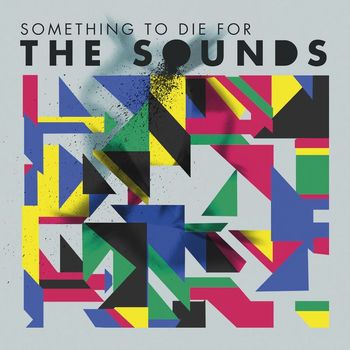 The Sounds - Something to Die For (Explicit)
