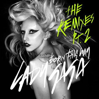 Lady GaGa - Born This Way (The Remixes Pt. 2)