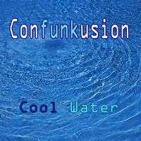 Confunkusion - Cool Water
