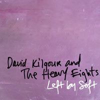 David Kilgour and the Heavy Eights - Left by Soft