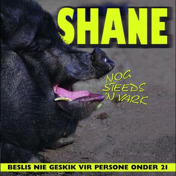 Shane - Nog Steeds 'N Vark