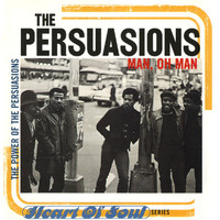 The Persuasions - Man, Oh Man: The Power Of Persuasion