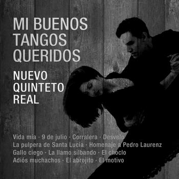 Nuevo Quinteto Real - Mi Buenos Tangos Querido