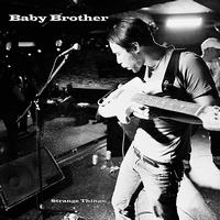 Baby Brother - Strange Things
