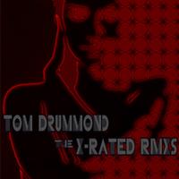 Tom Drummond - X Rated Remixes