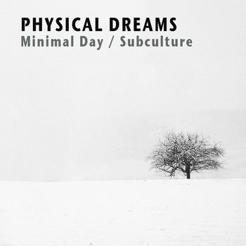 Physical Dreams - Minimal Day / Subculture