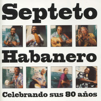 Septeto Habanero - Celebrando Sus 80 Años