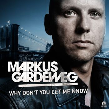 Markus Gardeweg - Why Don't You Let Me Know