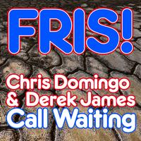 Chris Domingo and Derek James - Call Waiting