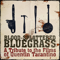 Pickin' On Series - Blood Splattered Bluegrass: A Tribute to the Films of Quentin Tarantino