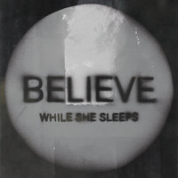 While She Sleeps - Be(lie)ve - Single