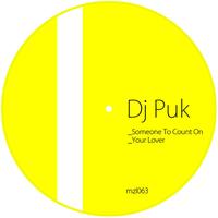 Dj Puk - Someone To Count On / Your Lover