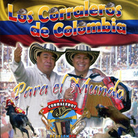 Los Corraleros De Colombia - Para el Mundo