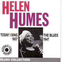 Helen Humes - Today I Sing the Blues 1927-1947 (Historical Recordings Blues Collection)