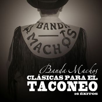 Banda Machos - Clasicas para el Taconeo