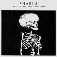 Sharks - The Joys Of Living 2008-2010