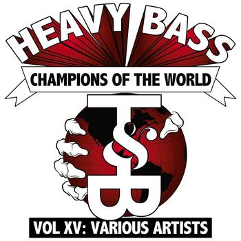 Various Artists - Heavy Bass Champions of the World: Volume XV