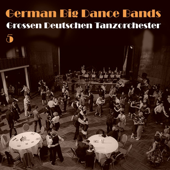 Various Artists - German Big Dance Bands, Vol. 5