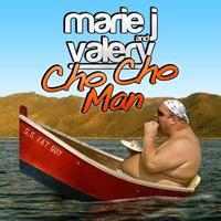 Marie J, Valery - Cho Cho Man