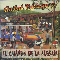 Anibal Velásquez - El Campeon de La Alegria