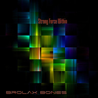 Brolax Bones - Strong Force Within