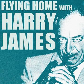 Harry James - Flying Home With Harry James
