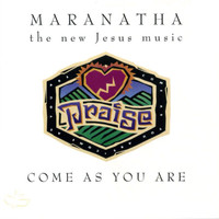 Maranatha! Praise Band - Come As You Are