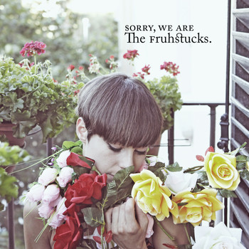 The Fruhstucks - Sorry, We Are The Fruhstucks