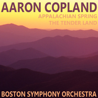 Boston Symphony Orchestra - Copland: Appalachian Spring, The Tender Land