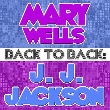 Mary Wells | J. J. Jackson - Back To Back: Mary Wells & J. J. Jackson