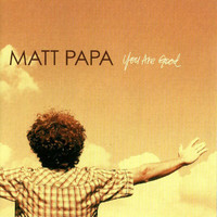 Matt Papa - You Are Good
