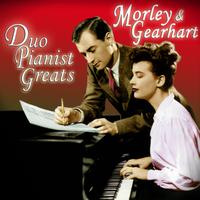 Morley & Gearhart - Duo-Pianist Greats