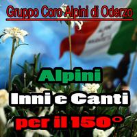 Gruppo Coro Alpini Di Oderzo - Alpini inni e canti per il 150°