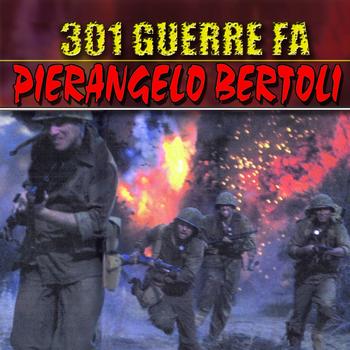 Pierangelo Bertoli - 301 guerre fa