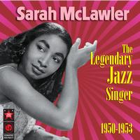 Sarah McLawler - The Legendary Jazz Singer 1950-1953